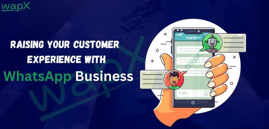 Raising Your Customer Experience with WhatsApp Business