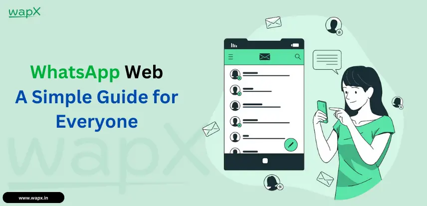 How to Use WhatsApp Web: A Simple Guide for Everyone